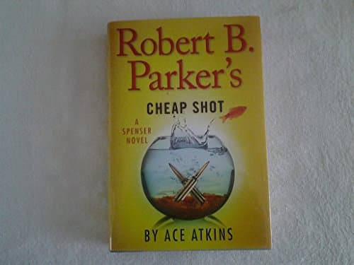 Book cover for Robert B. Parker's Cheap Shot (Spenser) by Atkins, Ace
