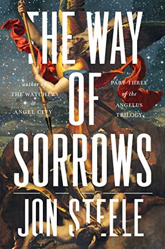 Book cover for The Way of Sorrows: The Angelus Trilogy, Part 3 by Steele, Jon