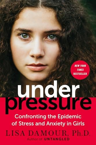 Book cover for Under Pressure: Confronting the Epidemic of Stress and Anxiety in Girls by Damour Ph.D., Lisa