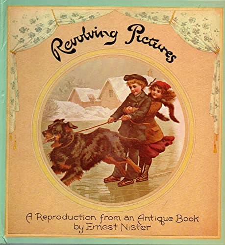 Revolving Pictures: A Reproduction from an Antique Book