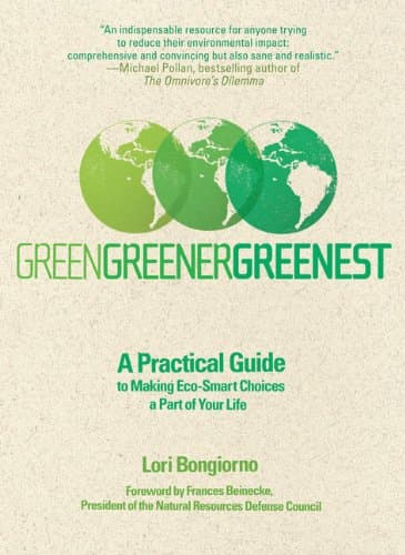 Book cover for Green, Greener, Greenest: A Practical Guide to Making Eco-Smart Choices a Part of Your Life by Bongiorno, Lori