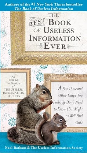 Book cover for The Best Book of Useless Information Ever: A Few Thousand Other Things You Probably Don't Need to Know (But Might as Well Find Out) by Botham, Noel