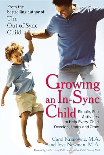 Book cover for Growing an In-Sync Child: Simple, Fun Activities to Help Every Child Develop, Learn, and Grow by Stock Kranowitz, Carol