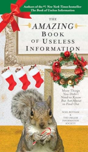 Book cover for The Amazing Book of Useless Information (Holiday Edition): More Things You Didn't Need to Know But Are About to Find Out by Botham, Noel