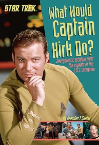 Book cover for What Would Captain Kirk Do?: Intergalactic Wisdom from the Captain of the U.S.S. Enterprise (Star Trek) by Snider, Brandon T.