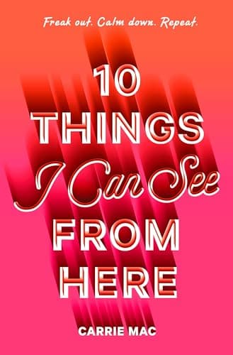 Book cover for 10 Things I Can See From Here by Mac, Carrie
