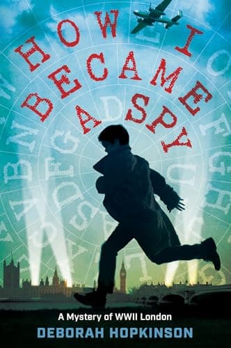 Book cover for How I Became a Spy: A Mystery of WWII London by Hopkinson, Deborah