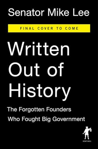 Book cover for Written Out of History: The Forgotten Founders Who Fought Big Government by Lee, Mike