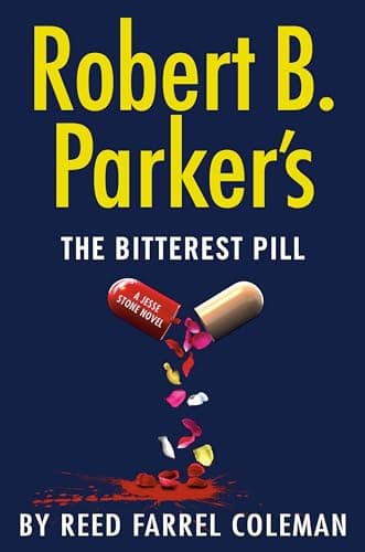 Book cover for Robert B. Parker's The Bitterest Pill (A Jesse Stone Novel) by Coleman, Reed Farrel