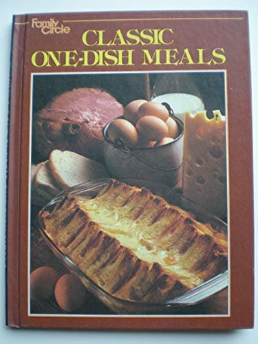 Book cover for Classic One-Dish Meals by HETTICH, ARTHUR (EDITORIAL DIRECTOR); STAFF OF FAMILY CIRCLE GREAT IDEAS.
