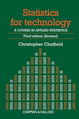 Book cover for Statistics for Technology: A Course in Applied Statistics (Chapman & Hall/CRC Texts in Statistical Science) by Chatfield, Chris