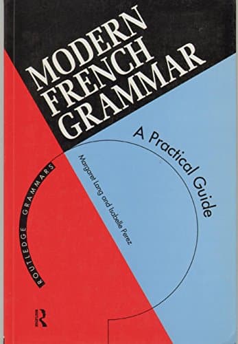 Modern French Grammar: A Practical Guide to Grammar and Usage (Modern Grammars)