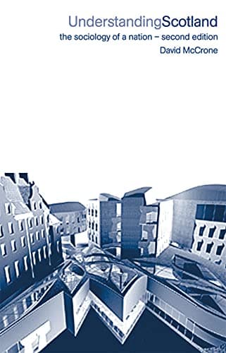 Book cover for Understanding Scotland: The Sociology of a Nation (International Library of Sociology) by McCrone, David
