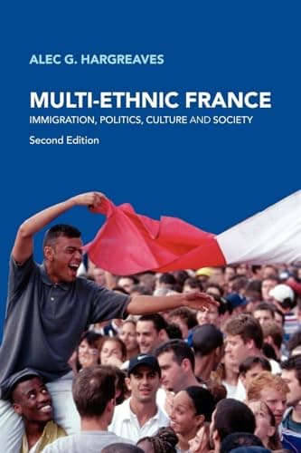 Book cover for Multi-Ethnic France: Immigration, Politics, Culture and Society by Alec Hargreaves