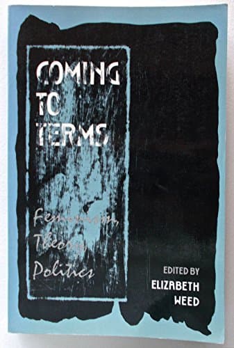 Coming to Terms: Feminism,Theory, Politics