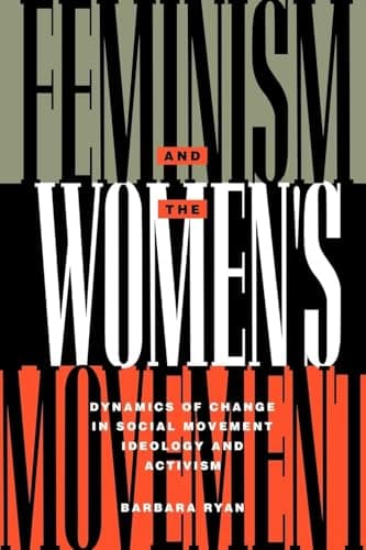 Book cover for Feminism and the Women's Movement: Dynamics of Change in Social Movement Ideology and Activism (Perspectives on Gender) by Ryan, Barbara