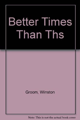 Book cover for Better Times Than These by Groom, Winston