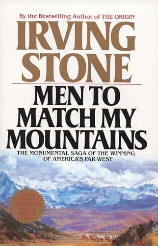 Book cover for Men to Match My Mountains: The Monumental Saga of the Winning of America's Far West by Stone, Irving