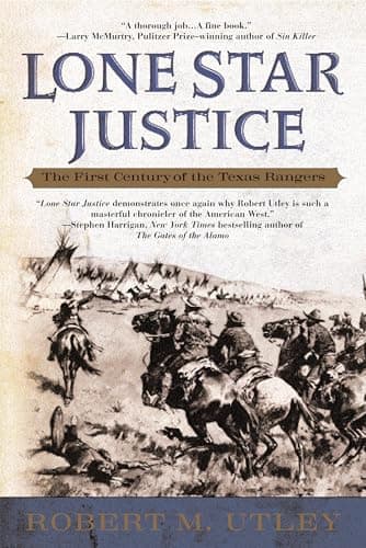 Book cover for Lone Star Justice: The First Century of the Texas Rangers by Utley, Robert M.