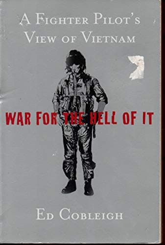 Book cover for War For the Hell of It: A Fighter Pilot's View of Vietnam by Cobleigh, Ed