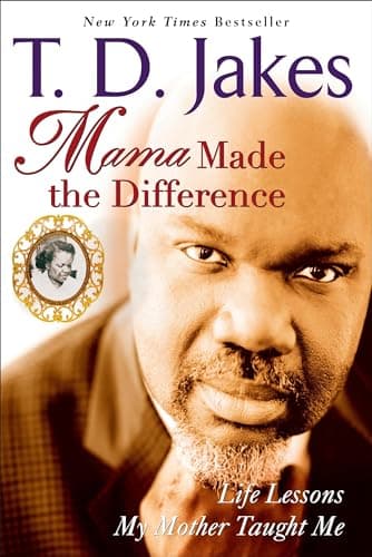 Book cover for Mama Made the Difference: Life Lessons My Mother Taught Me by Jakes, T. D.