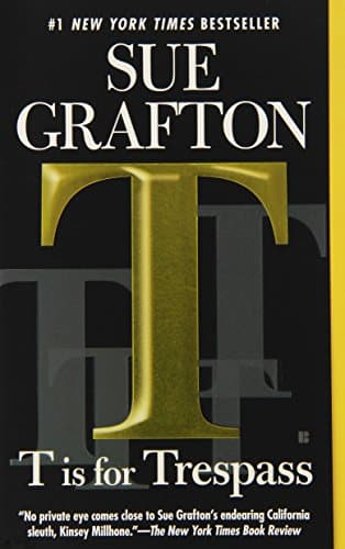 Book cover for T is for Trespass: A Kinsey Millhone Novel by Grafton, Sue