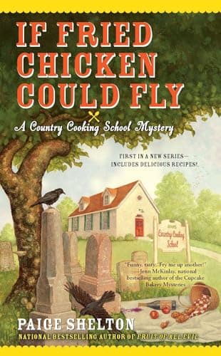 Book cover for If Fried Chicken Could Fly (Country Cooking School Mystery) by Shelton, Paige