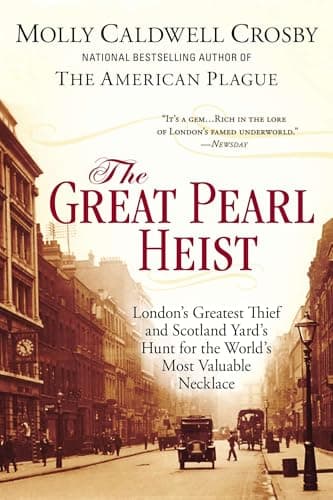 Book cover for The Great Pearl Heist: London s Greatest Thief and Scotland Yard s Hunt for the World s Most Valuable Necklace by Crosby, Molly Caldwell