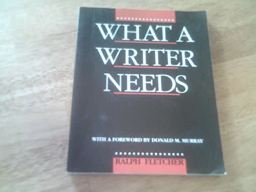 Book cover for What a Writer Needs by Fletcher, Ralph