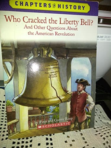 Book cover for Who Cracked the Liberty Bell?: And Other Questions about the American Revolution (Chapters in History) by Peter Roop