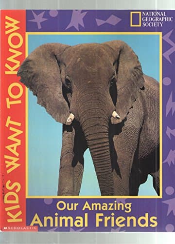 Book cover for Our Amazing Animal Friends (National Georgraphics Society - Kids Want to Know) by Gene S. Stuart