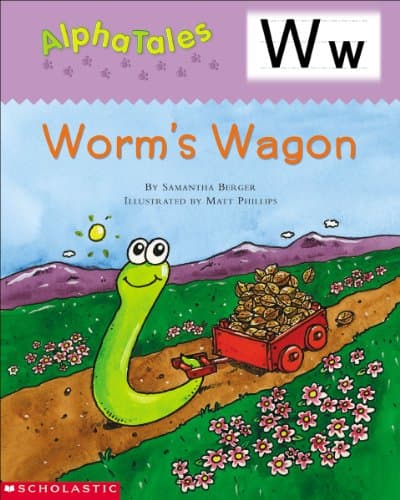 Book cover for AlphaTales (Letter W: Worm’s Wagon): A Series of 26 Irresistible Animal Storybooks That Build Phonemic Awareness & Teach Each letter of the Alphabet by Berger, Samantha