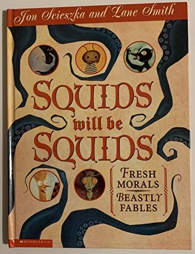 Book cover for Squids Will Be Squids: Fresh Morals, Beastly Fables by Jon Scieszka