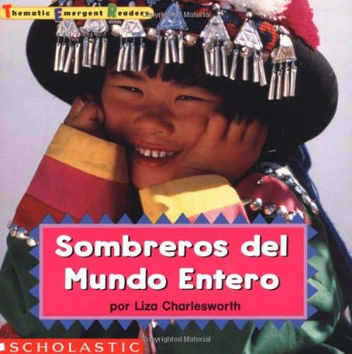 Sombreros Del Mundo Entero: A Thematic Mini-Unit in Spanish for Emergent Readers: Grades Prek-1 (Spanish Edition)
