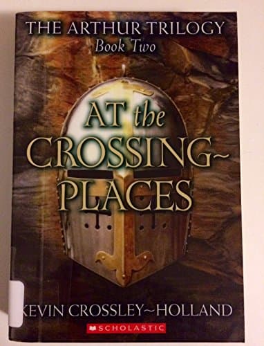 Book cover for At the Crossing-Places (The Arthur Trilogy, Book 2) (Arthur Trilogy, 2) by Crossley-Holland, Kevin