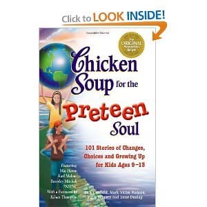 Book cover for Chicken Soup for the Preteen Soul (101 stories of changes,choices and growing up for kids 9-13) by jack canfield,mark victor hansen, patty hansen, irene dunlap