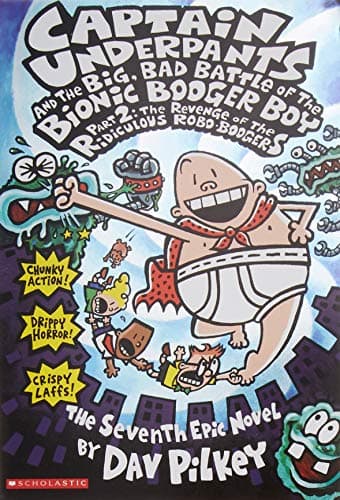Book cover for Captain Underpants and the Big, Bad Battle of the Bionic Booger Boy, Part 2: The Revenge of the Ridiculous Robo-Boogers by Pilkey, Dav