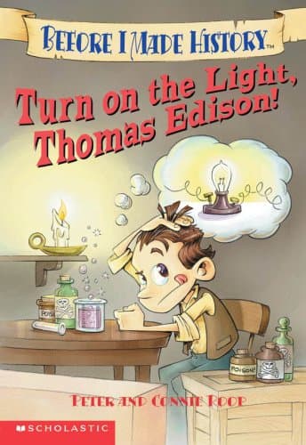 Book cover for Turn On The Light, Thomas Edison! (Before I Made History) by Roop, Peter
