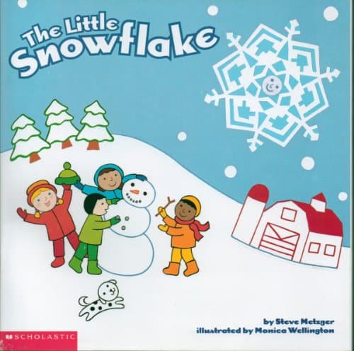 Book cover for The Little Snowflake (Scholastic) (Scholastic) by Metzger, Steve; Wellington, Monica