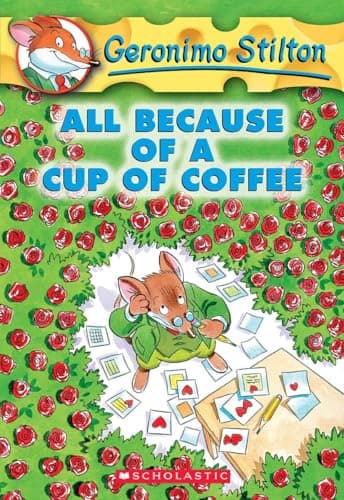 Book cover for All Because of a Cup of Coffee (Geronimo Stilton, No. 10) by Stilton, Geronimo