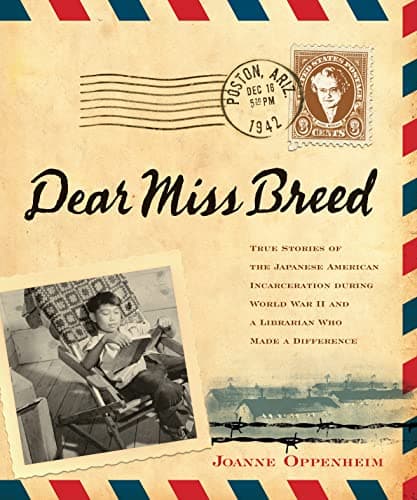 Book cover for Dear Miss Breed: True Stories of the Japanese American Incarceration During World War II and a Librarian Who Made a Difference by Joanne Oppenheim