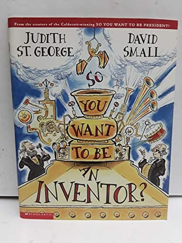 Book cover for So You Want to Be an Inventor? by Judith St. George and David Small