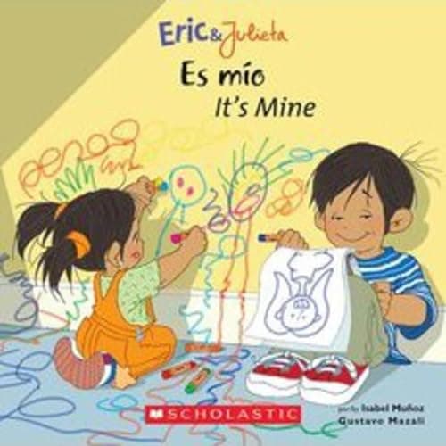 Eric & Julieta: Es mío / It's Mine (Scholastic Bilingual) (Spanish Edition)