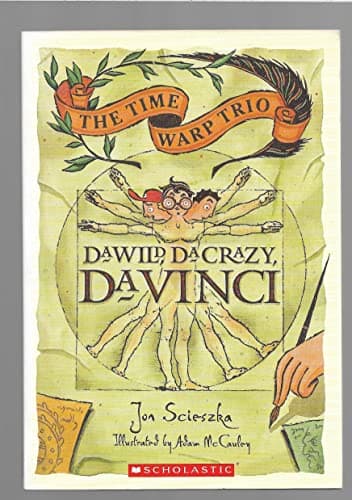 Book cover for Da Wild, Da Crazy, Da Vinci (The Time Warp Trio) by Jon Scieszka
