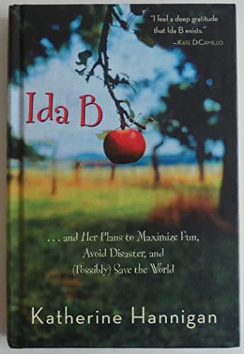 Book cover for Ida B and Her Plans to Maximize Fun, Avoid Disaster, and Possibly Save the World by Hannigan, Katherine