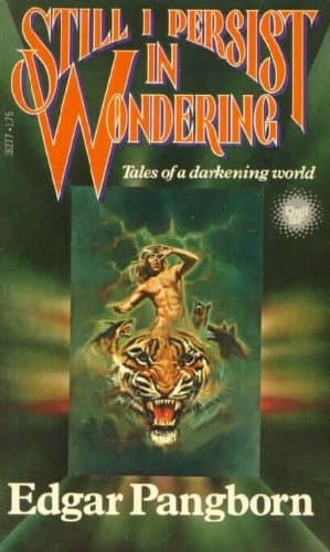 Book cover for Still I Persist in Wondering (Tales of a Darkening World) by Edgar Pangborn