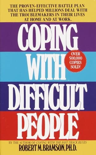 Book cover for Coping with Difficult People: The Proven-Effective Battle Plan That Has Helped Millions Deal with the Troublemakers in Their Lives at Home and at Work by Robert M. Bramson