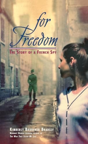Book cover for For Freedom: The Story of a French Spy by Bradley, Kimberly Brubaker