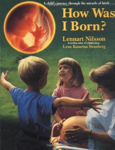 Book cover for How Was I Born?: A Child's Journey Through the Miracle of Birth by Nilsson, Lennart