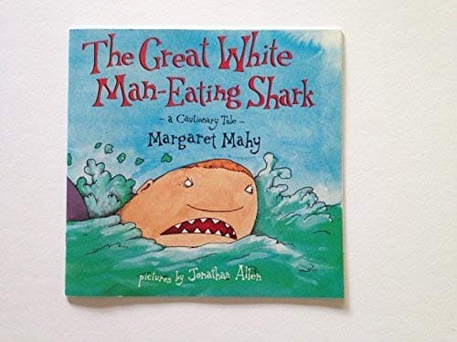 Book cover for GREAT WHITE MAN-EATING SHARK: A CAUTIONARY TALE by MARGARET MAHY